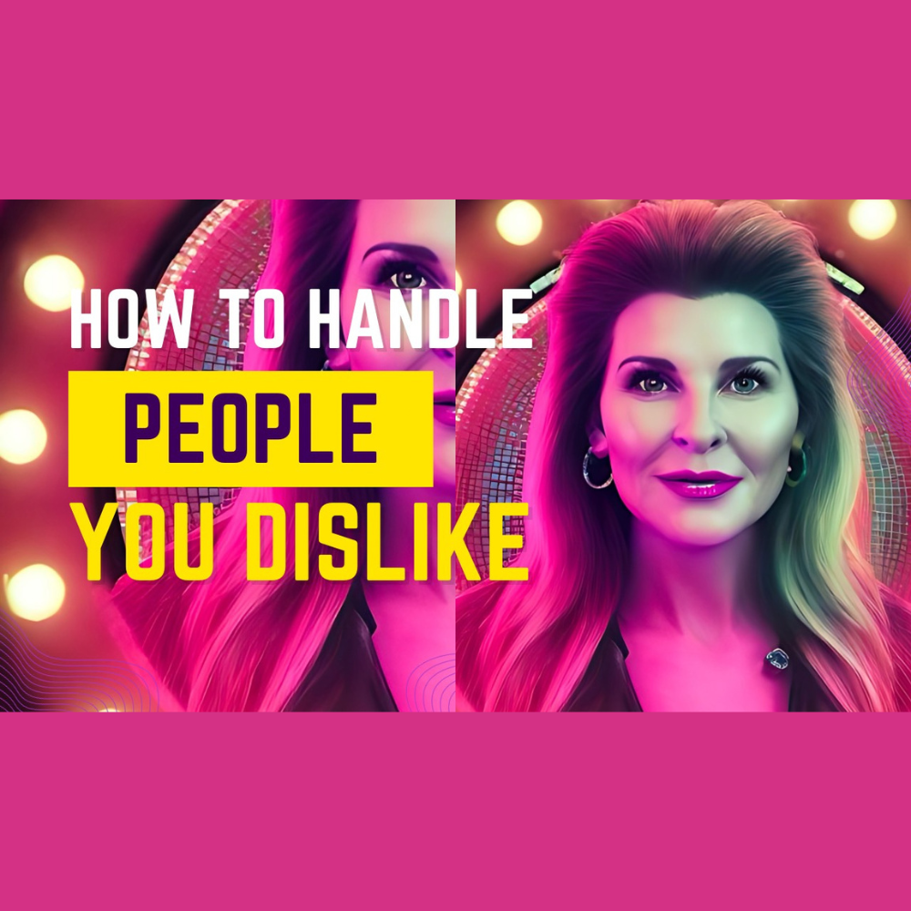 How to Handle Yourself with People You Dislike 