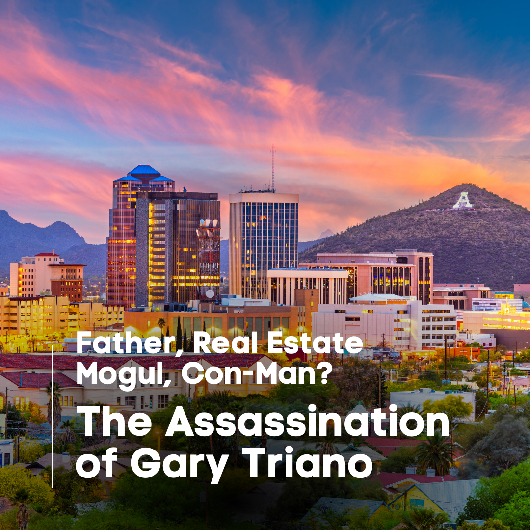Father, Real Estate Mogul, Con-Man? The Assassination of Gary Triano