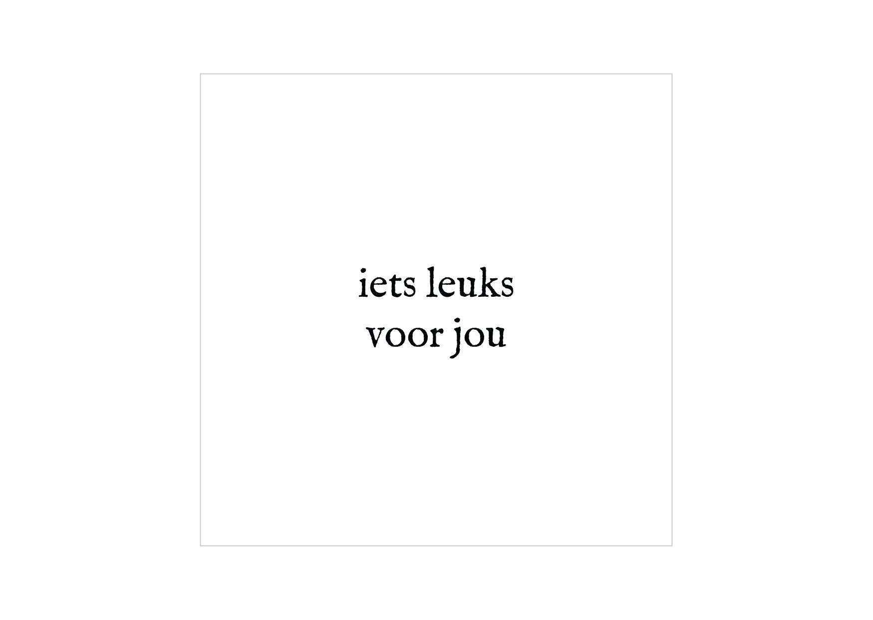 Minikaartje | Iets leuks voor jou