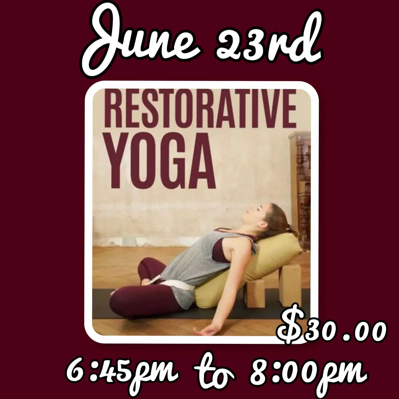 June 23rd restorative yoga class, 6:45–8:00 pm, $30, with a person reclining on a bolster