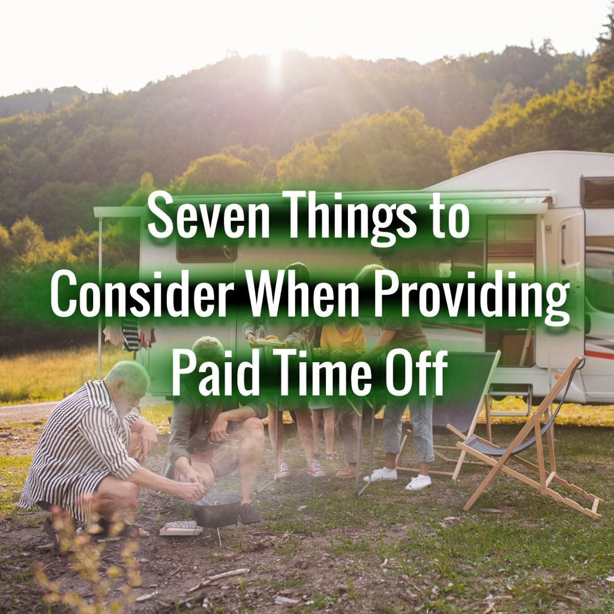 Seven Things to Consider When Providing Paid Time Off