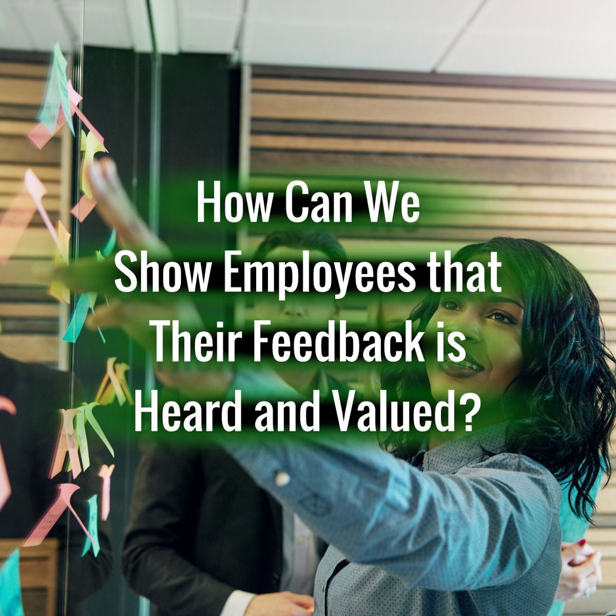 how-can-we-show-employees-that-their-feedback-is-heard-and-valued