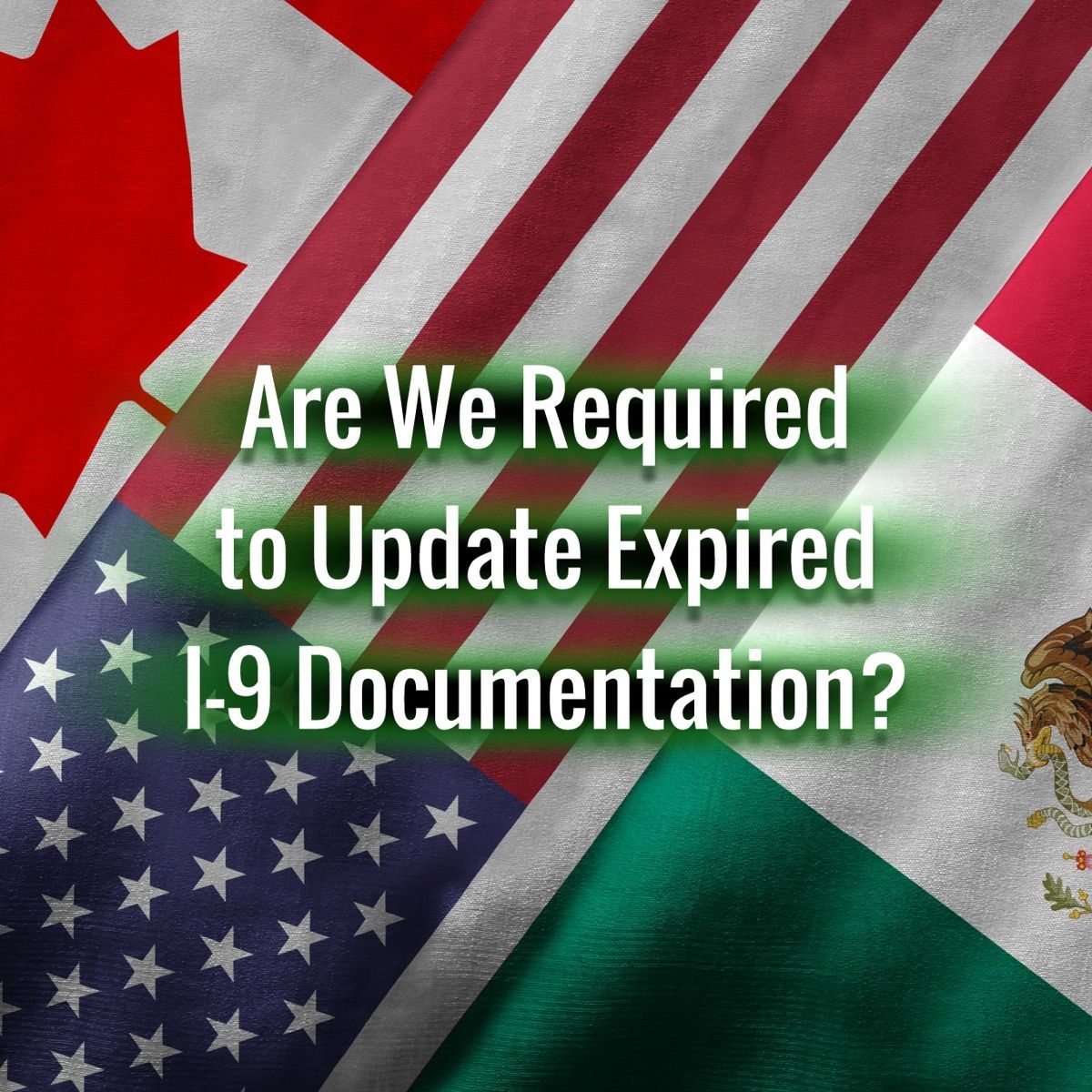 Are We Required to Update Expired I-9 Documentation?