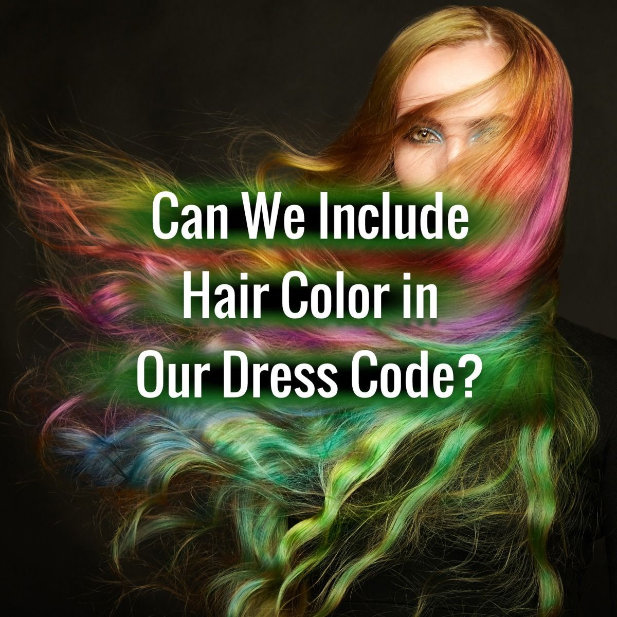 Can We Include Hair Color in Our Dress Code?