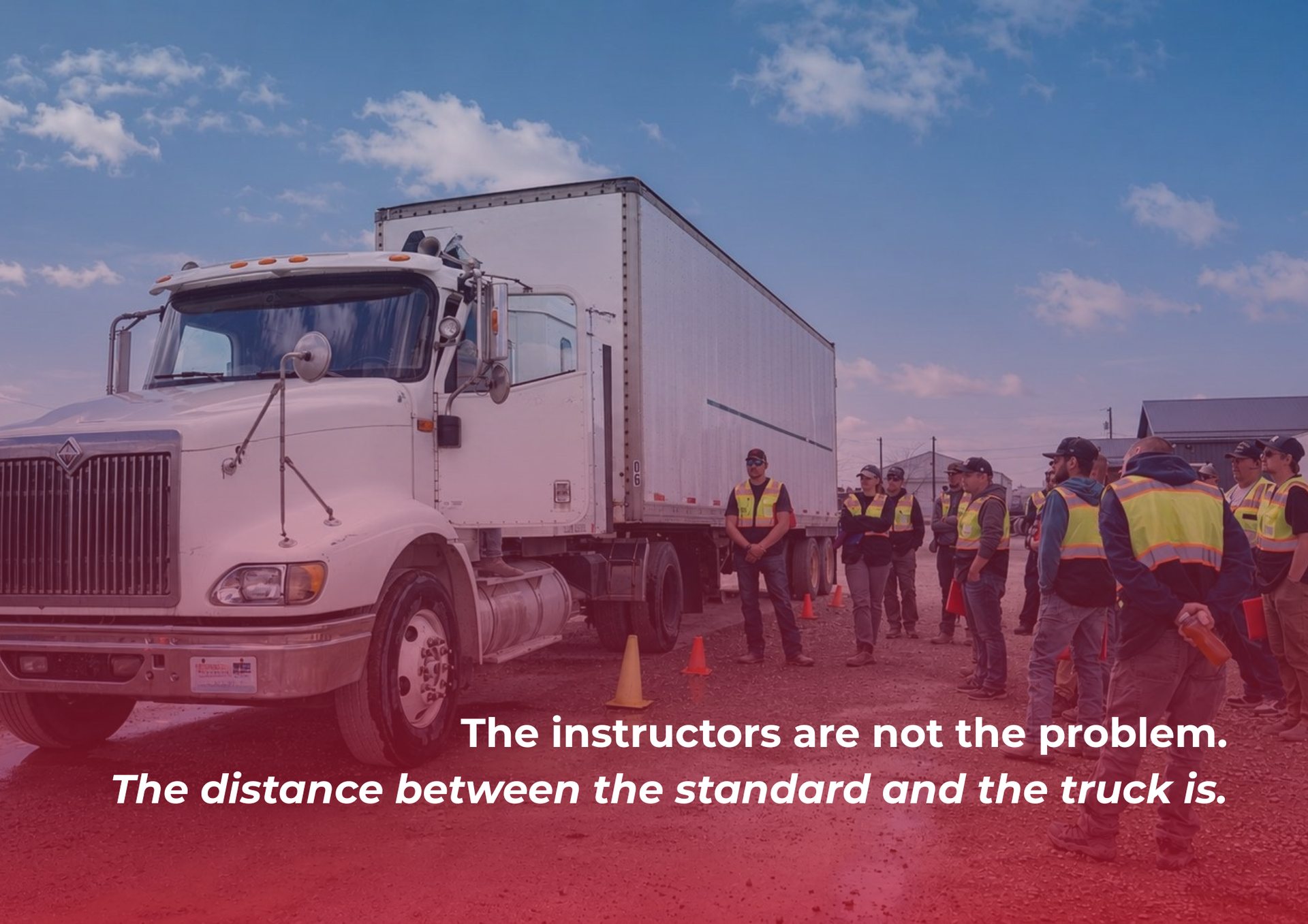 The instructors are not the problem. The distance between the standard and the truck is the problem.