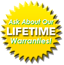 Ask About Our Lifetime Warranties!