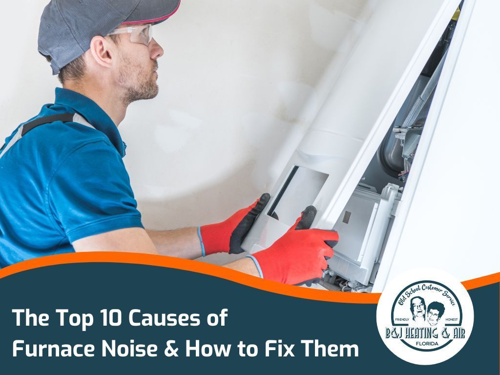 The top 10 causes of furnace noise and how to fix them