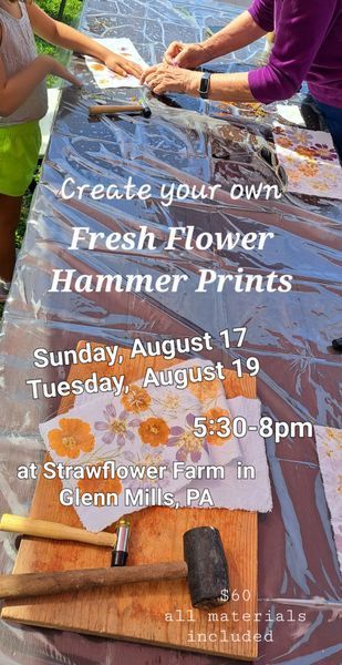 People creating fresh flower hammer prints at Strawflower Farm in Glenn Mills, PA. Workshop details are included.
