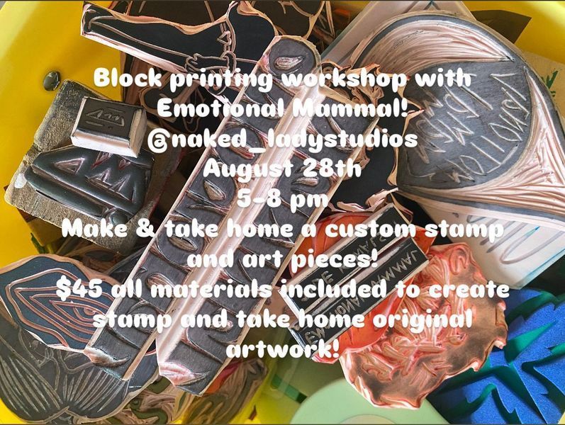 Flyer for block printing workshop: August 28th, 5-8 pm, by Emotional Mammal at @naked_ladystudios. $45 for materials.
