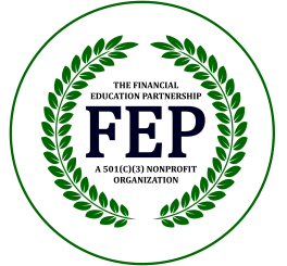 The Financial Education Partnership FEP A 501(C)(3) Nonprofit Organization