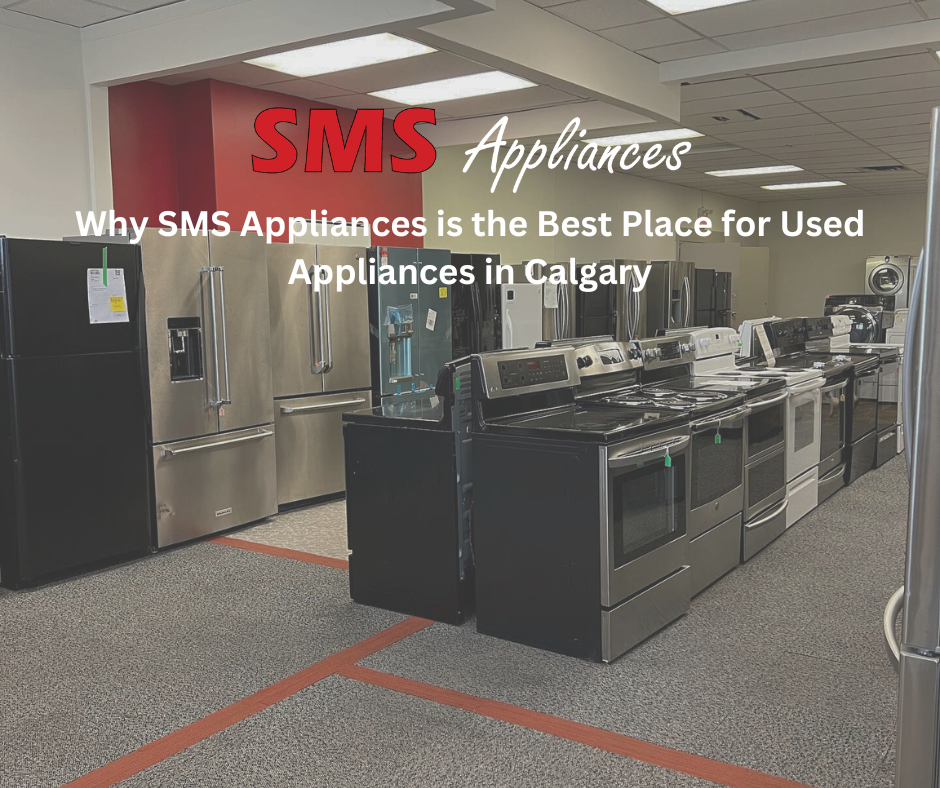 Why Choose SMS Appliances Calgary Store