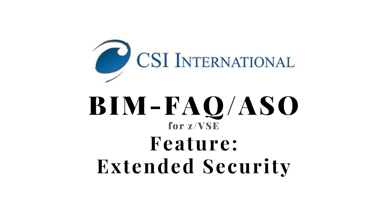 CSI's BIM-FAQ/ASO for z/VSE: Extended Security image