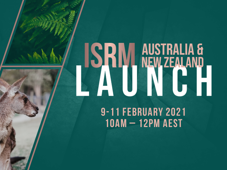ISRM Australia & New Zealand Launch announcement. Dates: 9-11 February 2021. Time: 10am-12pm AEST.
