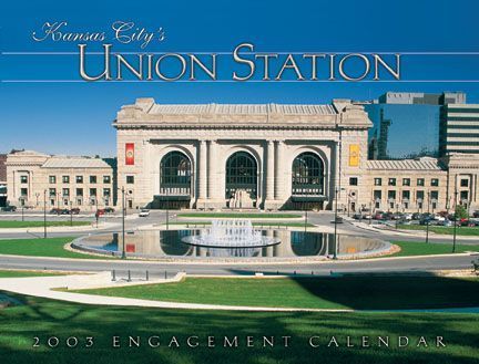 A kansas city 's union station 2003 engagement calendar