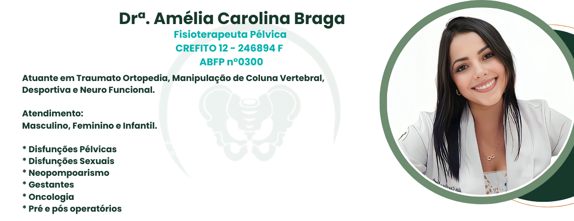 Dra.Amélia Carolina Braga Fisioterapeuta Pélvica