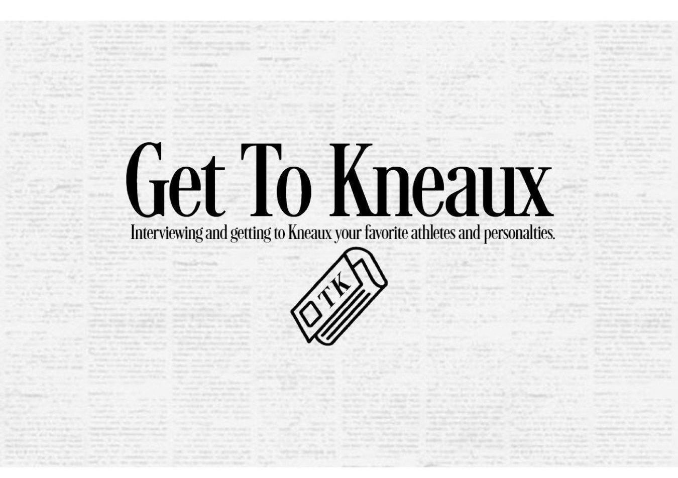A poster that says get to kneaux on it