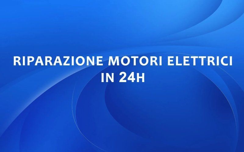 Locandina riparazione motori elettrici in 24h