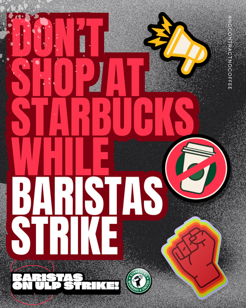 Don't Shop At Starbucks while Baristas Onl Strike Graphic Poster