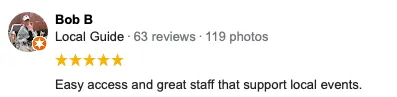 Bob B, a Local Guide, reviewed with five stars, mentioning easy access and great staff.