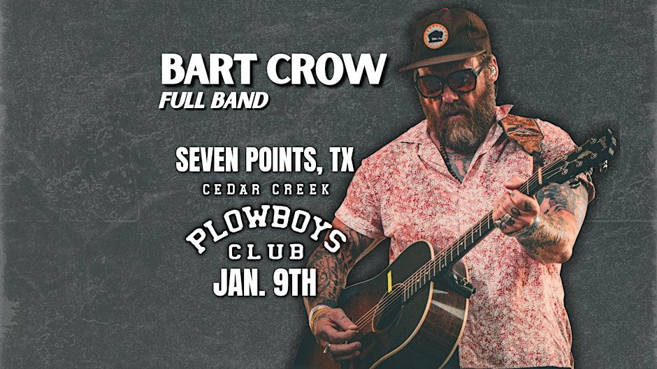 Bart Crow band poster at Plowboys Club, Seven Points, TX, on Jan. 9th. Man with guitar, wearing hat.