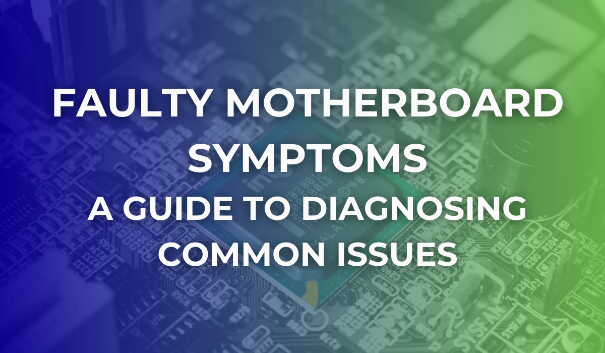 Guide to Diagnosing Faulty Motherboard Symptoms – text over a blue-green motherboard background