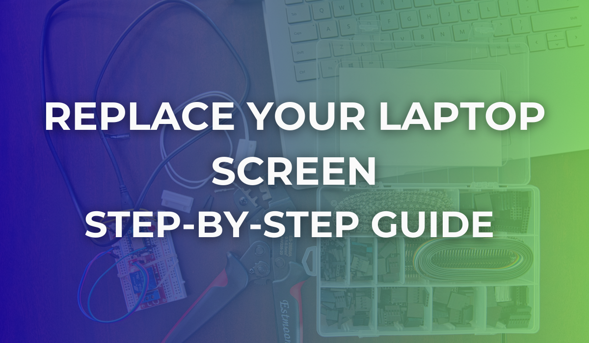 Guide to Replacing Your Laptop Screen—tools, parts, and steps on a blue-green gradient background