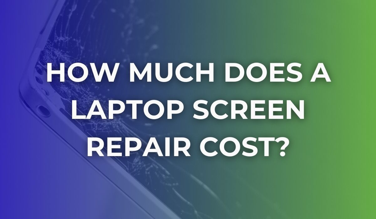 Laptop Screen Repair Costs