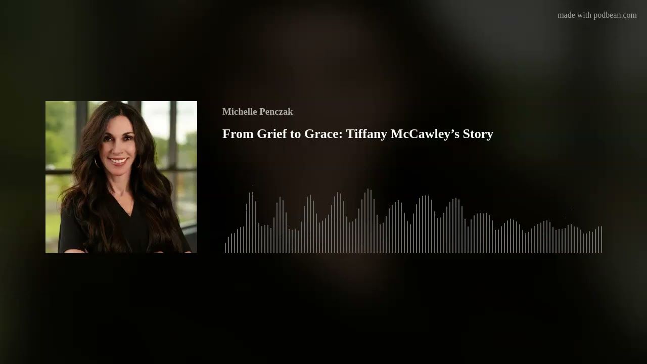 From Grief to Grace: Tiffany McCawley’s Story