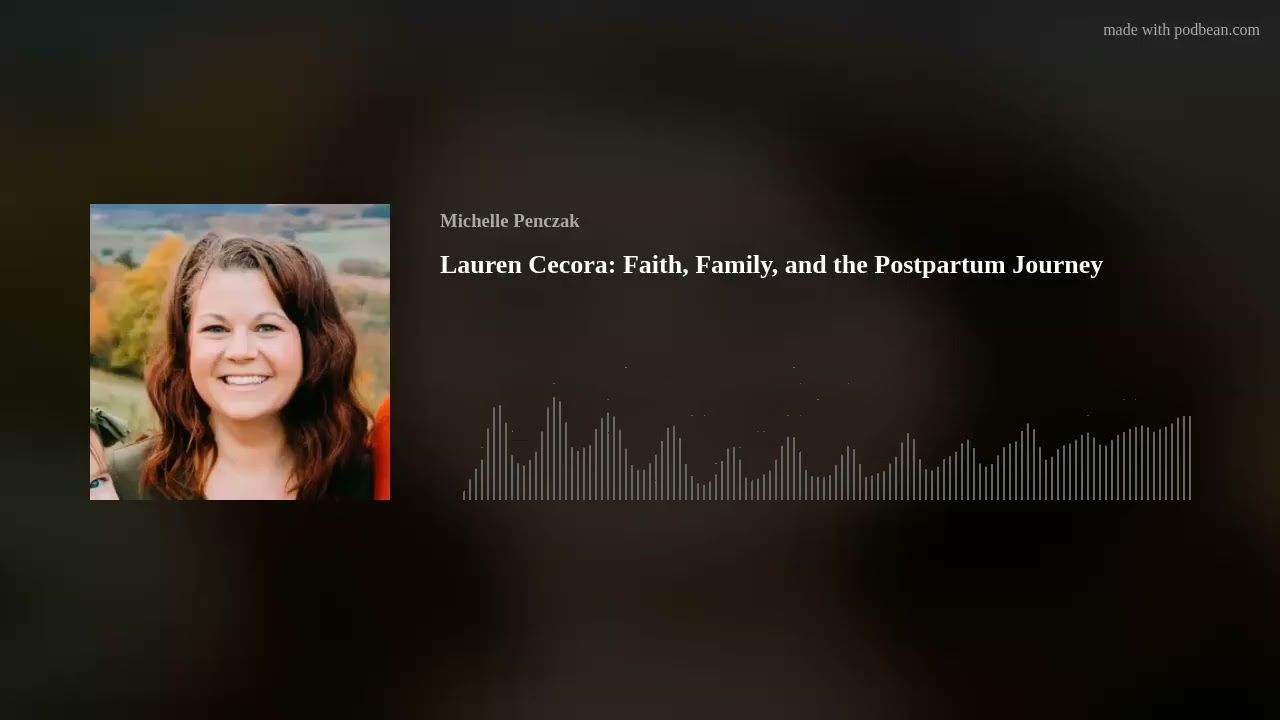 Lauren Cecora: Faith, Family, and the Postpartum Journey