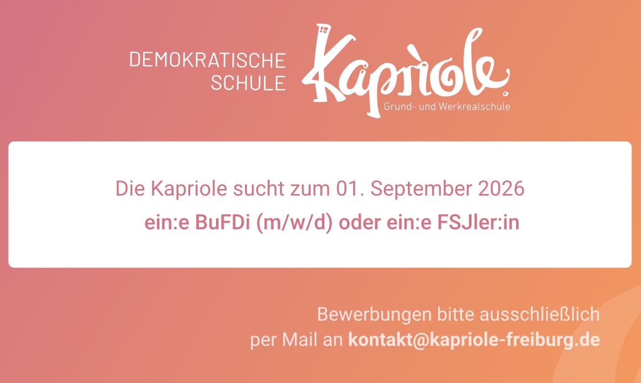 Die Kapriole sucht zum 01. September 2026 ein:e BuFDi (m/w/d) oder ein:e FSJler:in
Bewerbungen bitte ausschließlich per Mail an kontakt@kapriole-freiburg.de