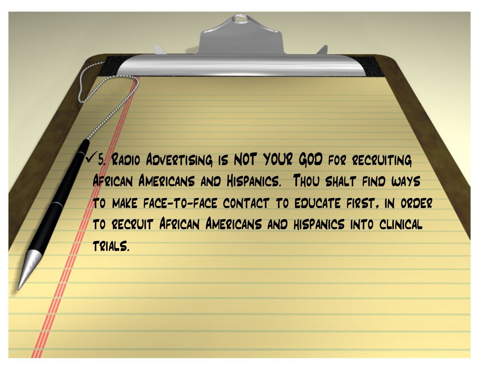 Clipboard with text: Radio advertising is not effective for recruiting African Americans and Hispanics.