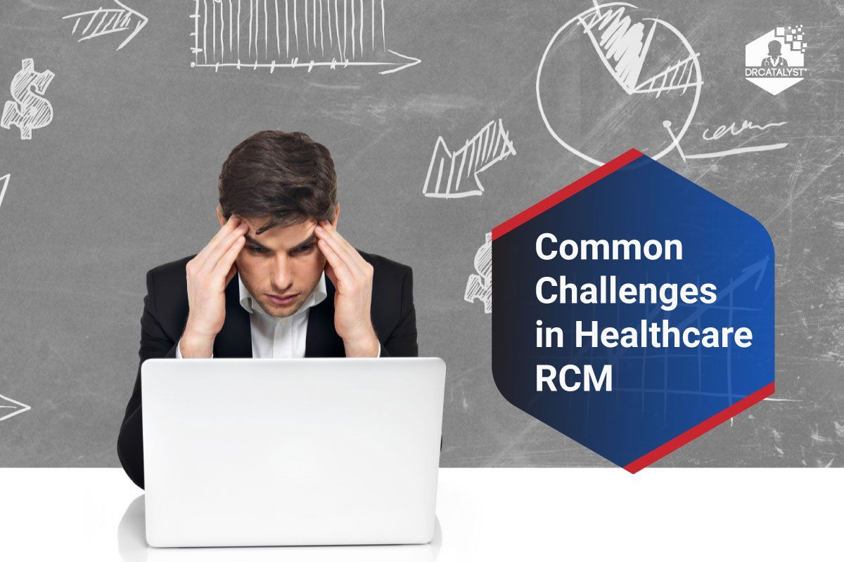 the-common-challenges-in-healthcare-rcm-drcatalyst