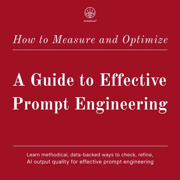 Cover of Ermetica7’s guide on effective prompt engineering and AI output optimization.