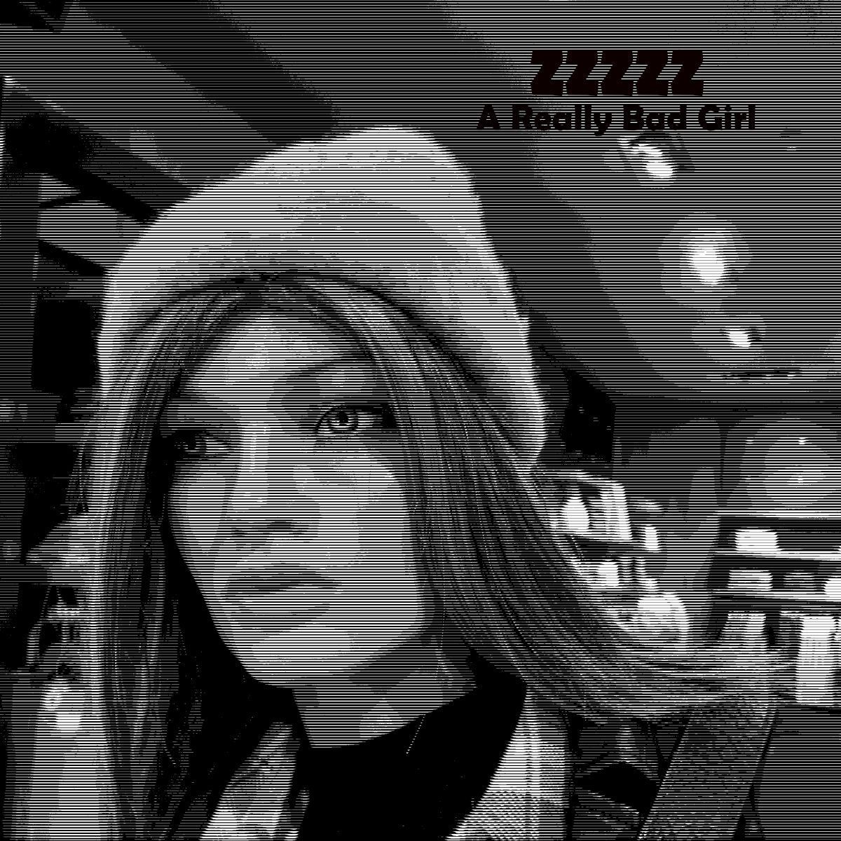ZZZZZ-A Really Bad Girl