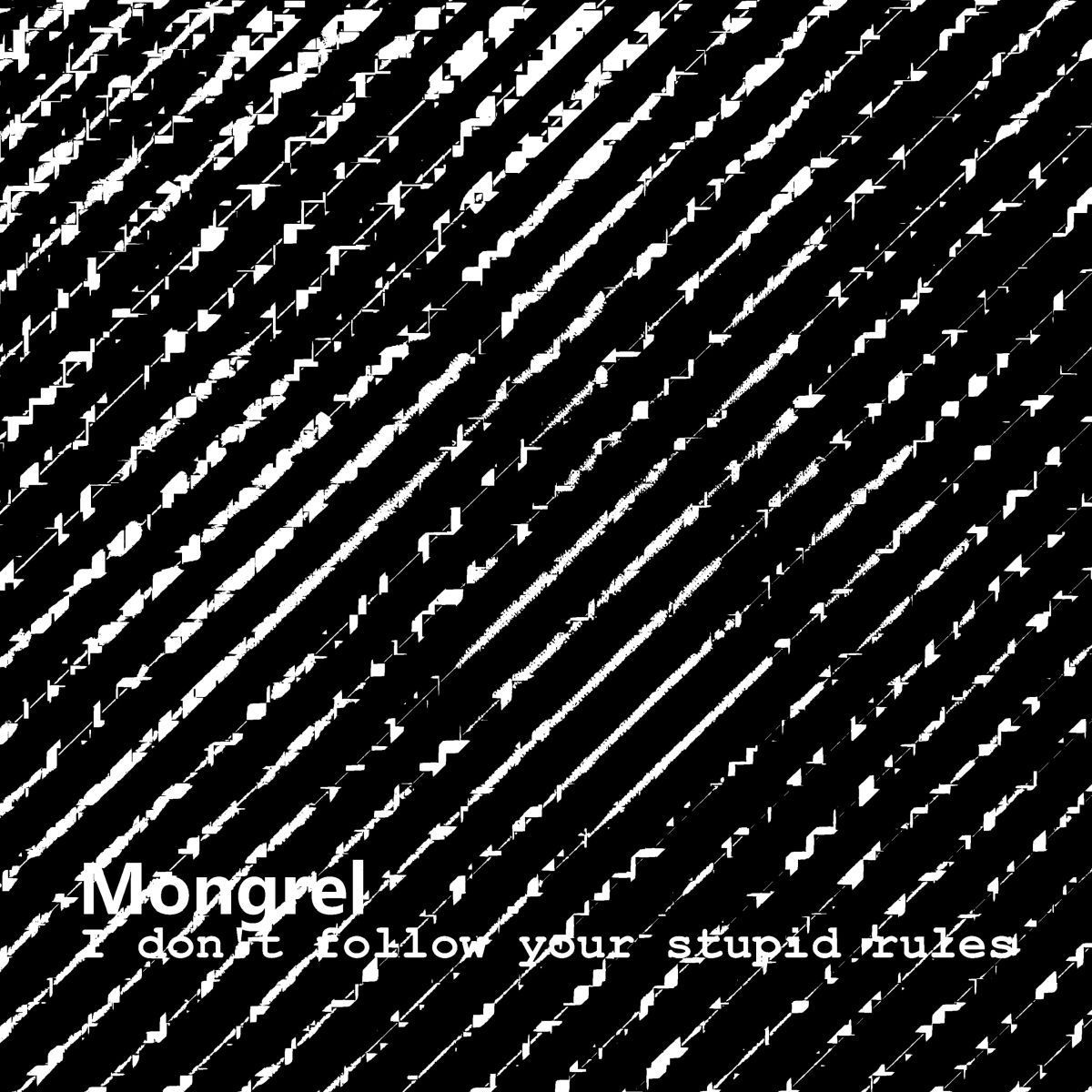 Mongrel-I don't follow your stupid rules