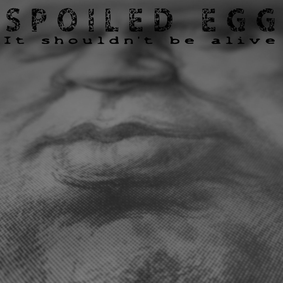 Spoiled Egg-It shouldn't be alive-Front