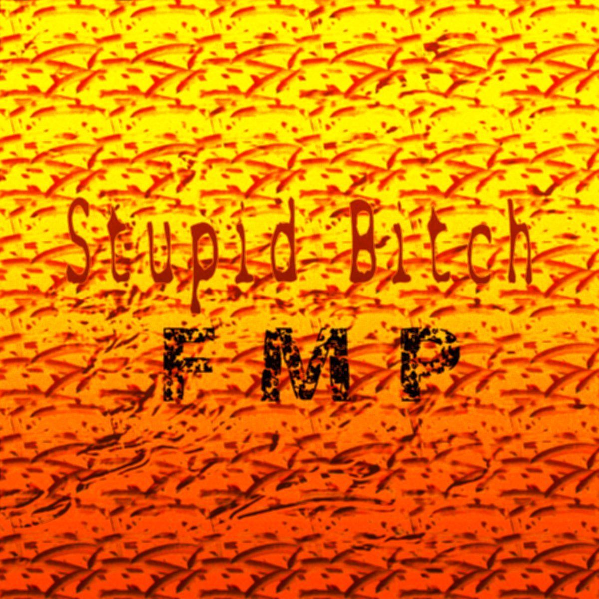 Stupid Bitch-FMP-Front