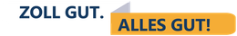 Text „ZOLL GUT.“ neben einem gelben Kästchen mit der Aufschrift „ALLES GUT!“