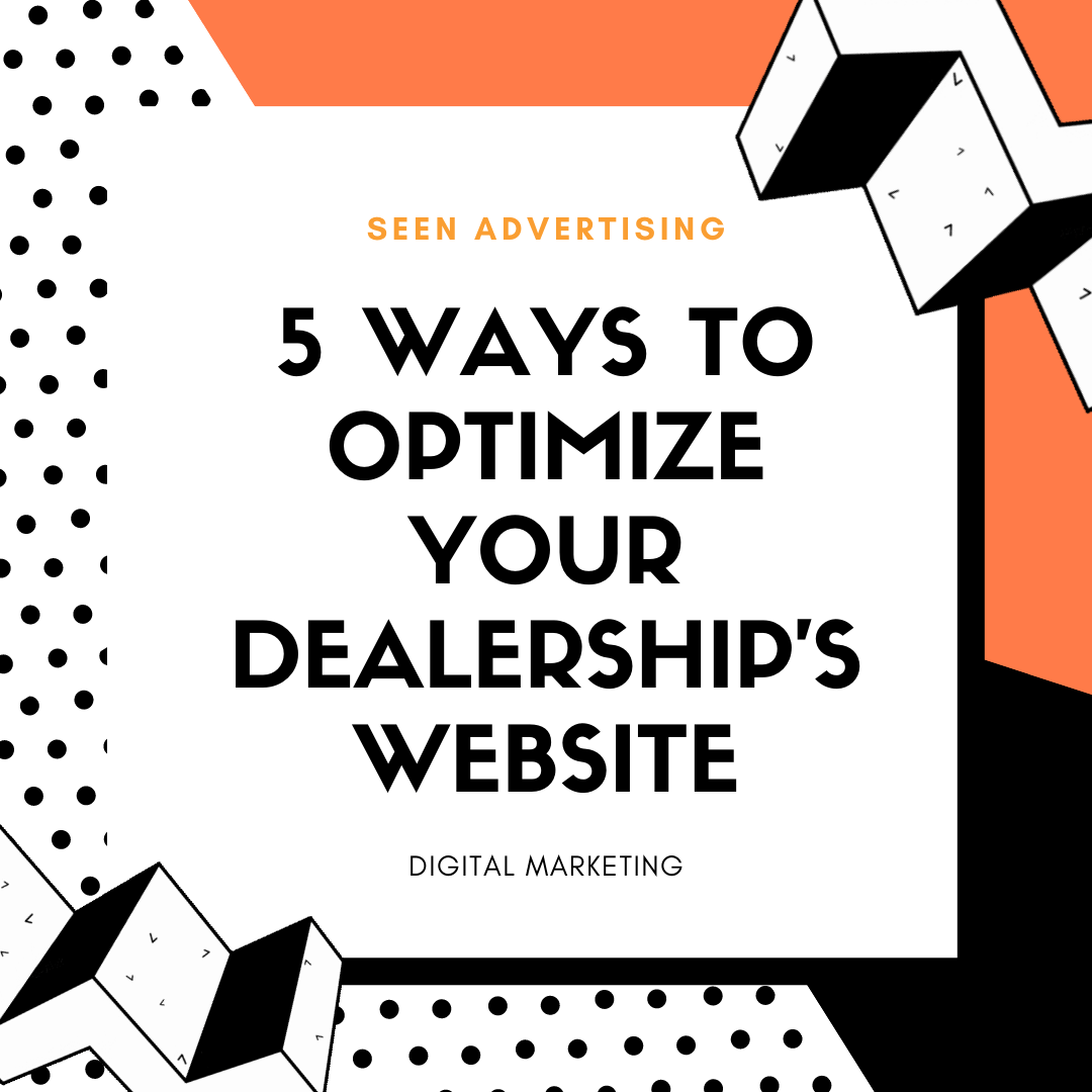 5 Ways To Optimize Your Dealership's Website From Seen Advertising