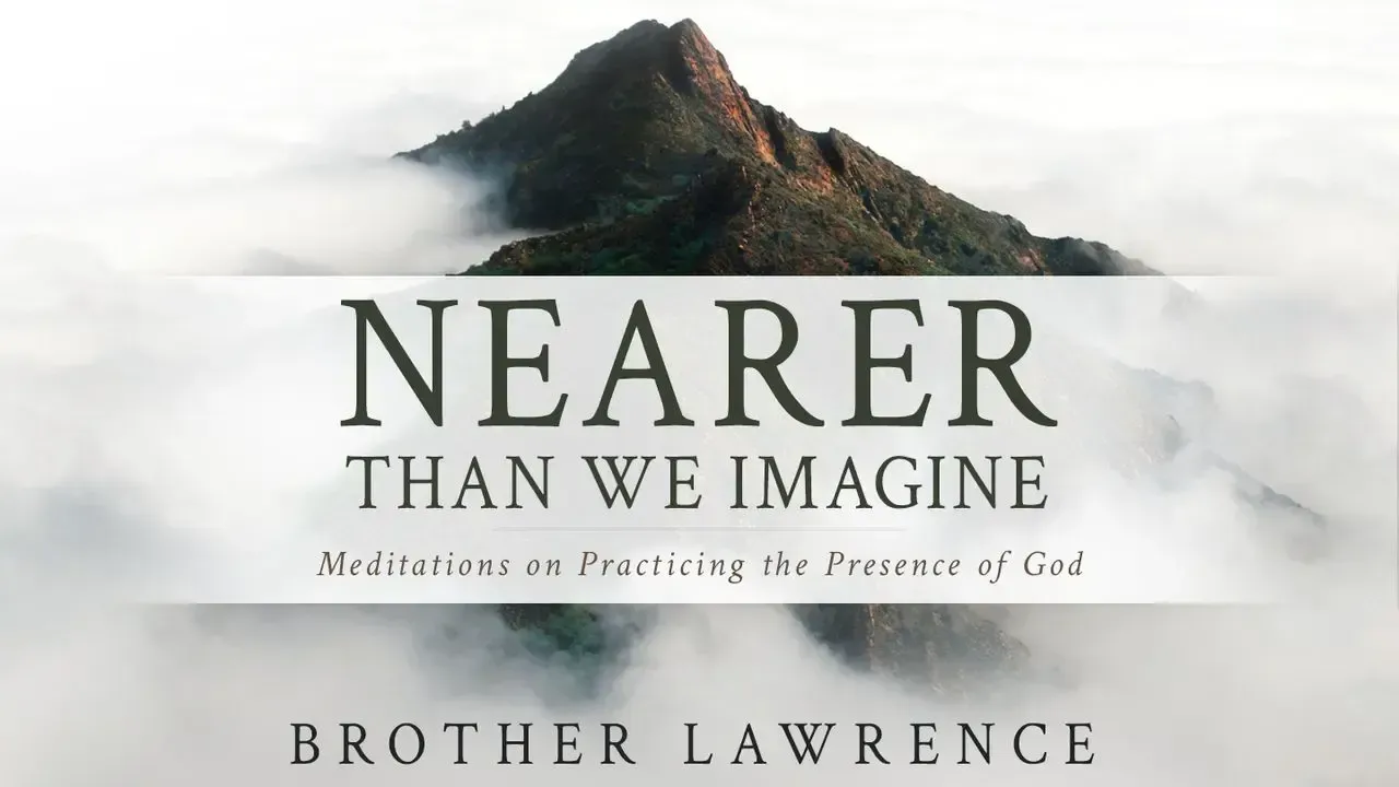 A book called nearer than we imagine by brother lawrence