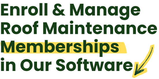 Text: Enroll & Manage Roof Maintenance Memberships in Our Software. Yellow highlight. Green checkmark arrow.