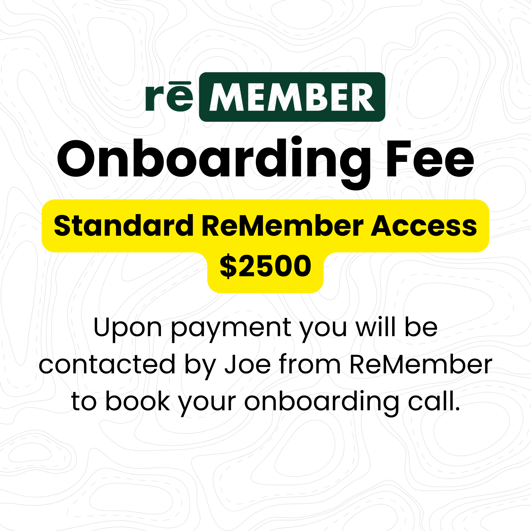 Onboarding fee for ReMember access: $2500. Standard access offered. Joe from ReMember will contact after payment.