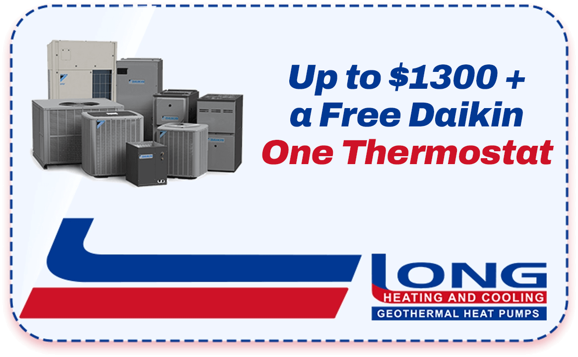 Advertisement for Long Heating and Cooling. Offers up to $1300 + free Daikin One Thermostat.