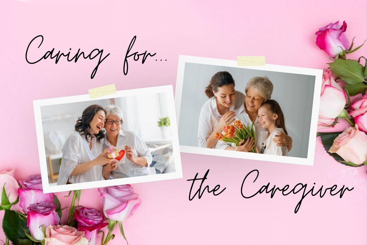 Pink caregiver appreciation graphic with two photo frames, flowers, and the words “Caring for... the Caregiver”