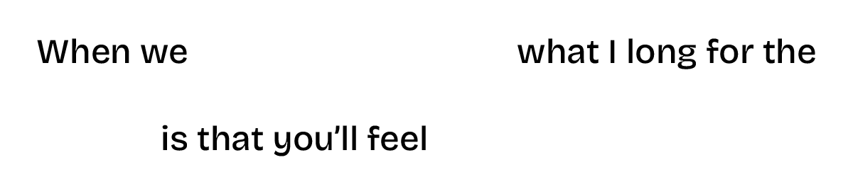 Text: When we collaborate, what I long for the most is that you'll feel seen and hopeful.