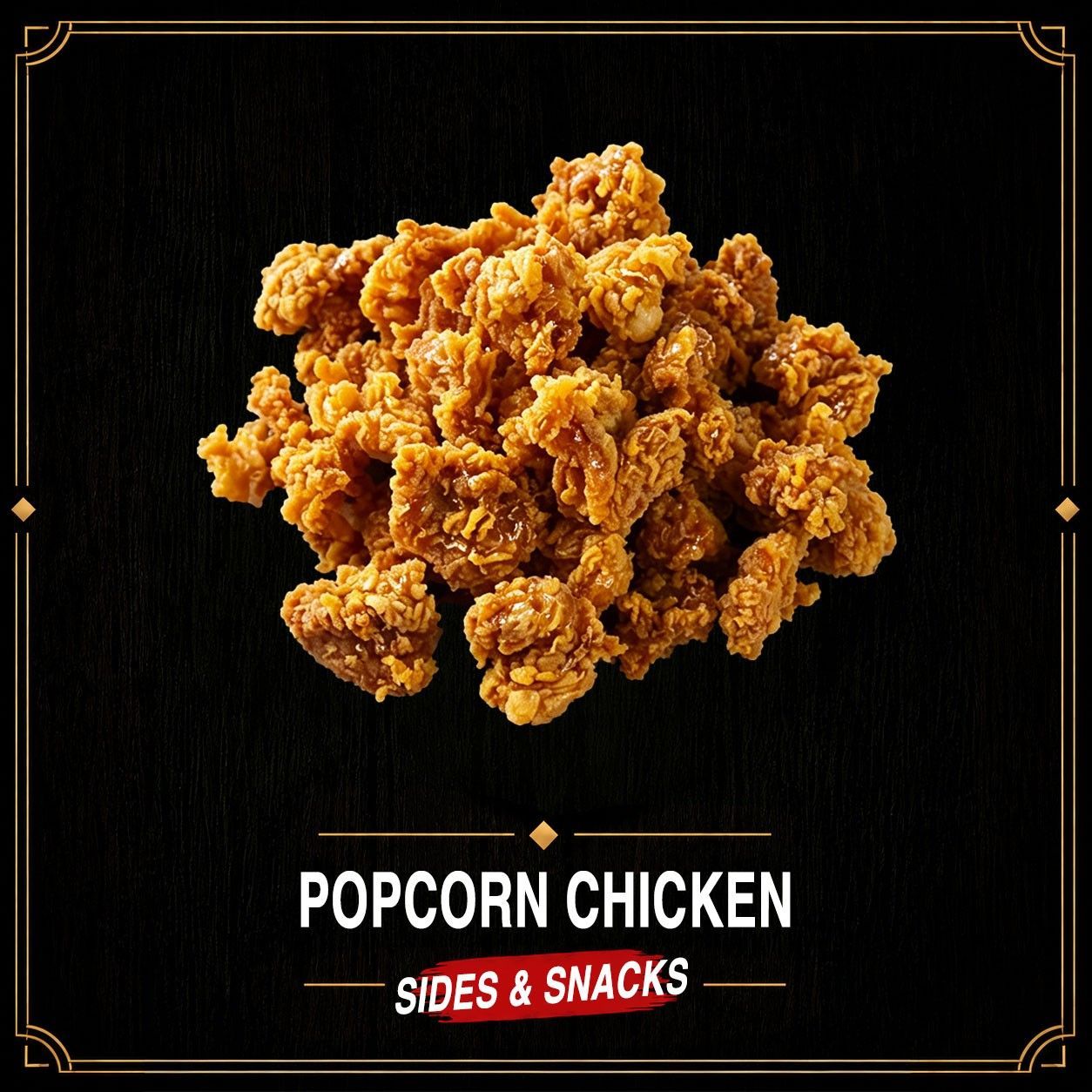 Fried popcorn chicken on a black background with the label “Popcorn Chicken” and “Sides & Snacks”