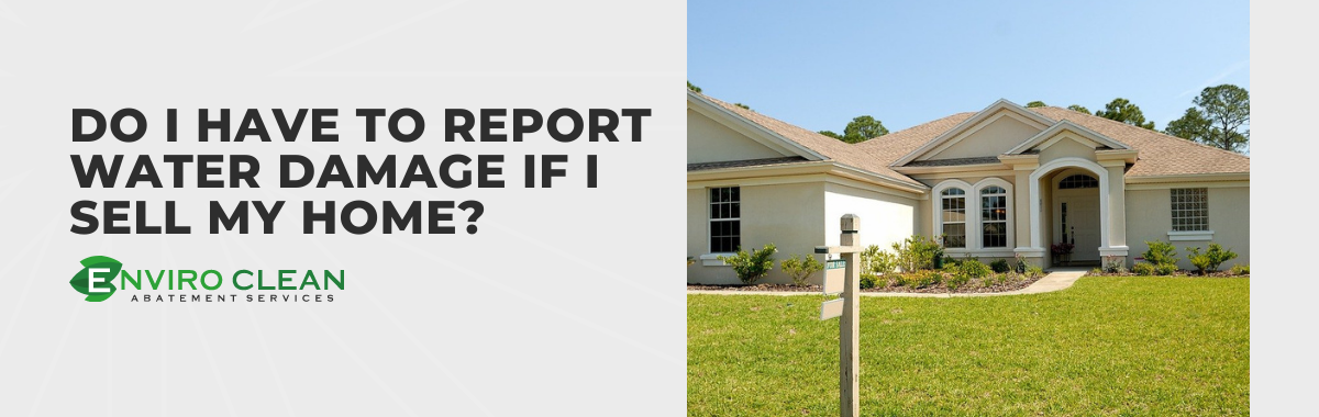 Do I Have to Report Water Damage if I Sell My Home?