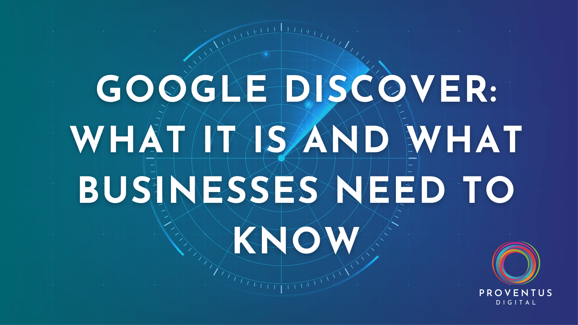 Google Discover: What It Is and What Businesses Need to Know