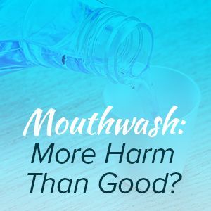 Lawrenceville dentist, Dr. Maxim Godko at Deluxe Dentistry lets patients know that certain mouthwashes may actually be harmful for your oral health.