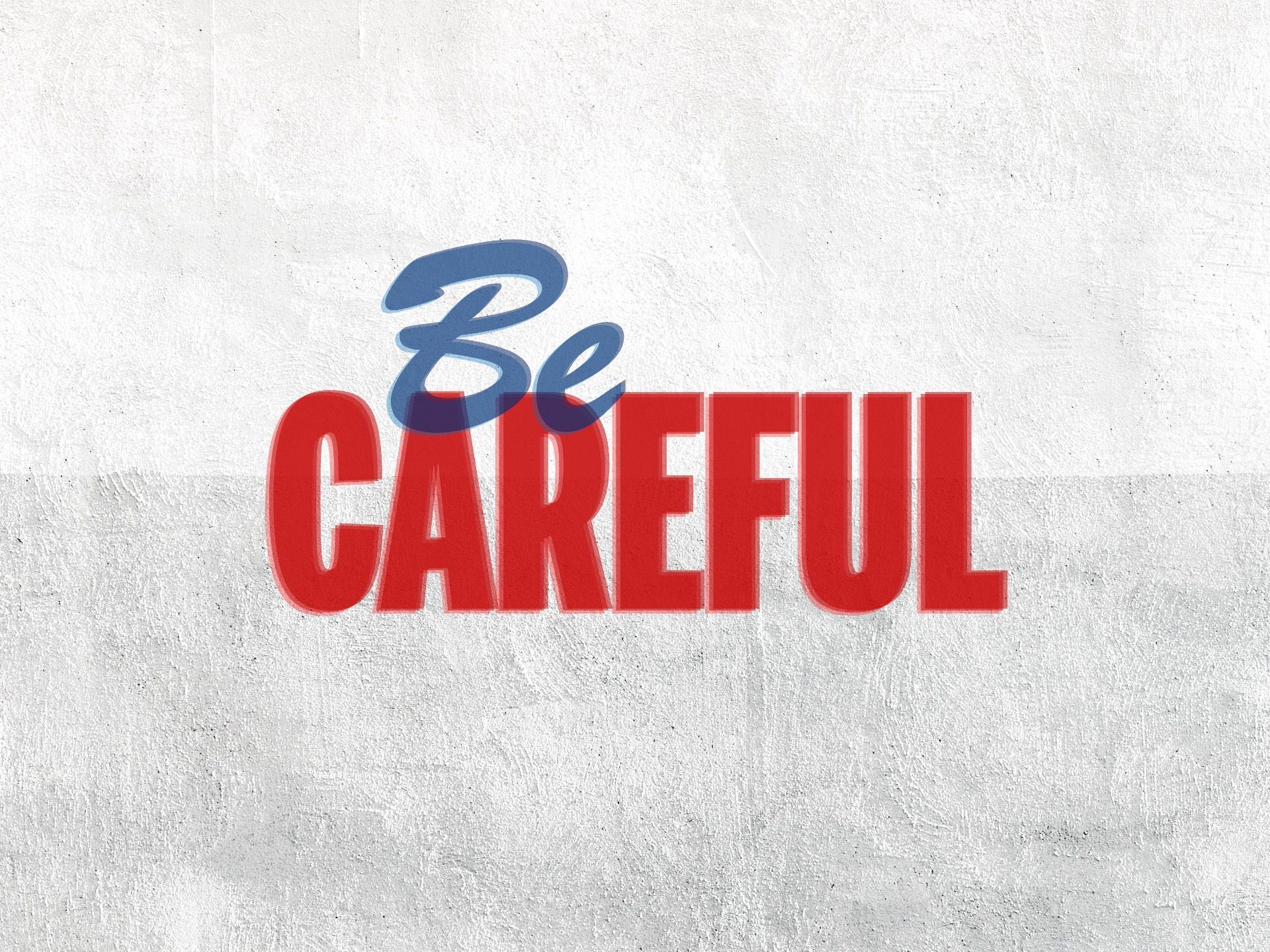 Sermon: Be Careful